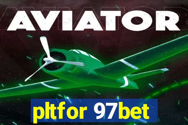 pltfor 97bet